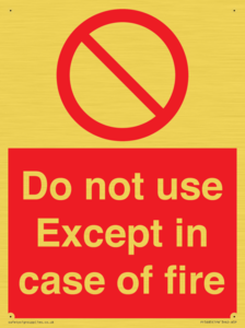 Do not use except in case of fire